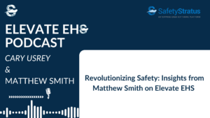 Revolutionizing Safety: Insights from Matthew Smith on Elevate EHS